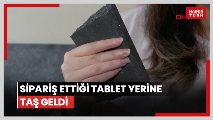 Sipariş ettiği tablet yerine taş geldi