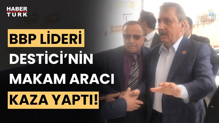 BBP lideri Mustafa Destici&#039;nin makam aracı kaza yaptı: 3 yaralı