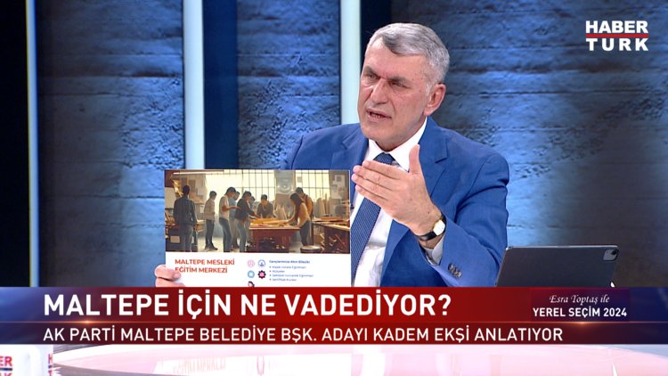 Yerel Seçim 2024 - 3 Mart 2024 (AK Parti Maltepe Adayı Kadem Ekşi Habertürk'te)