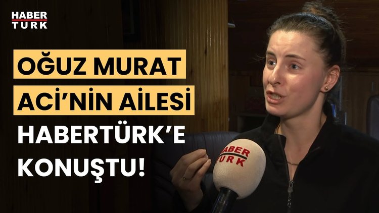 Oğuz Murat Aci'nin ailesi kaza sonrası yaşananları Habertürk'e anlattı!