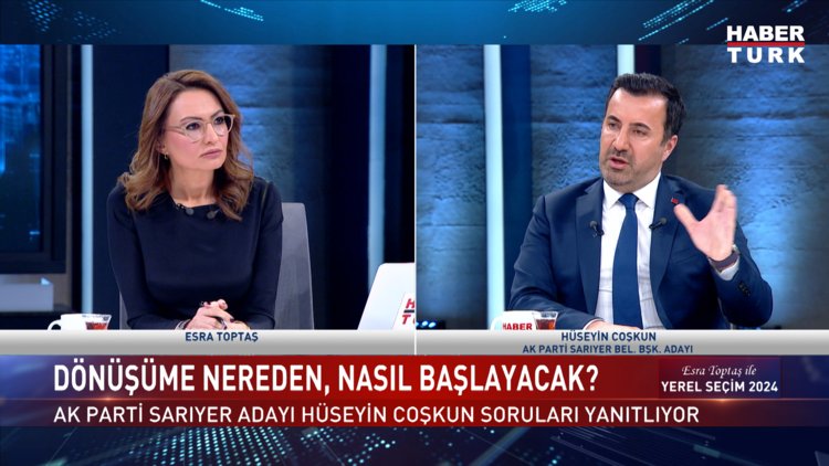 Yerel Seçim 2024 - 6 Mart 2024 (AK Parti Sarıyer Adayı Hüseyin Coşkun Habertürk&#039;te)