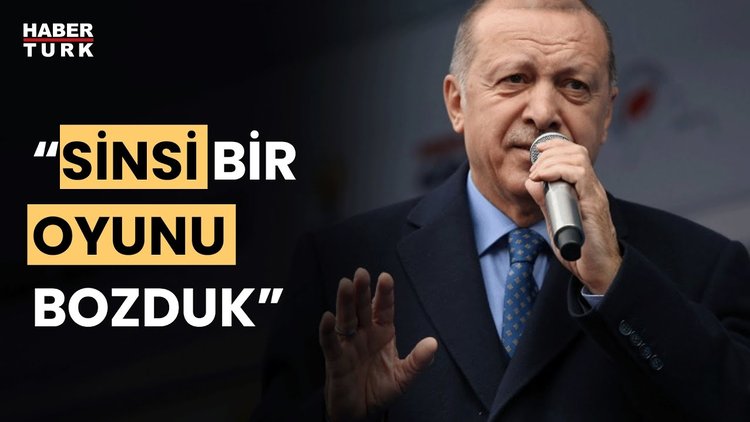 Cumhurbaşkanı Erdoğan: Sinsi oyunu bozduk