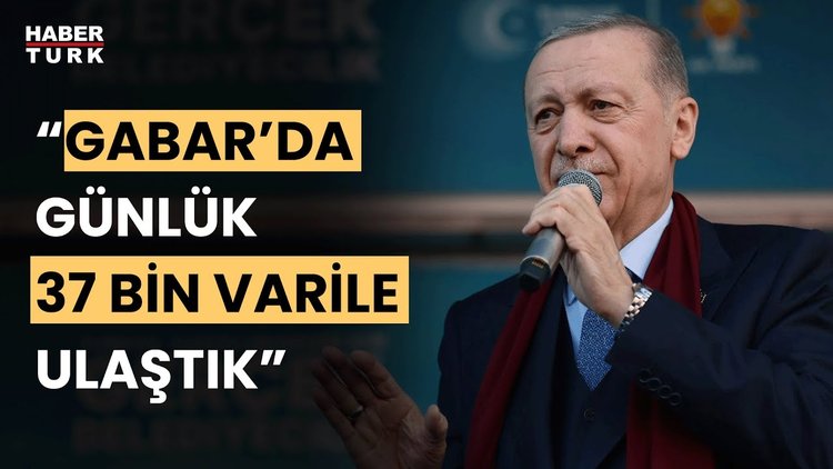 Erdoğan: Gabar'da günlük petrol üretiminde 37 bin varili geçmiş durumdayız