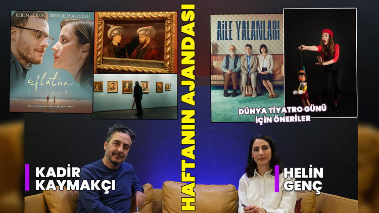 27 Mart Dünya Tiyatro Günü için öneriler! Fatih Sultan Mehmet'in portresi sergileniyor! Eflatun ve Sevmek Yüzünden vizyonda