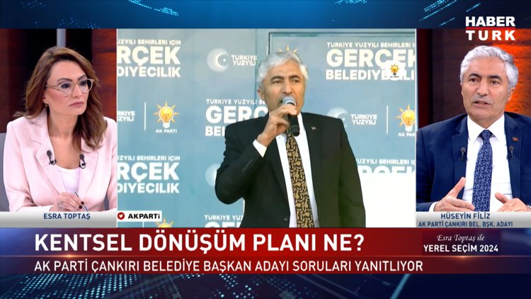 Yerel Seçim 2024 - 25 Mart 2024 (AK Parti Çankırı Adayı Hüseyin Filiz Habertürk'te)
