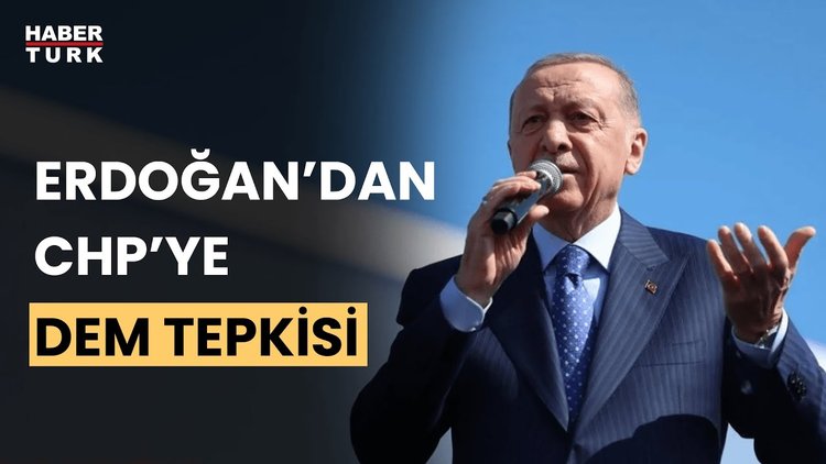 Erdoğan: CHP&#039;nin DEM Parti&#039;yle yol yürümesi anlaşılır gibi değil