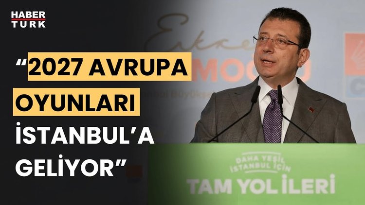 Ekrem İmamoğlu duyurdu: 2027 Avrupa Oyunları İstanbul'a geliyor