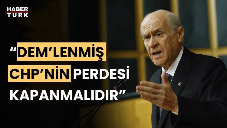 Bahçeli: DEM’lenmiş CHP’nin perdesi 31 Mart’ta kapanmalıdır