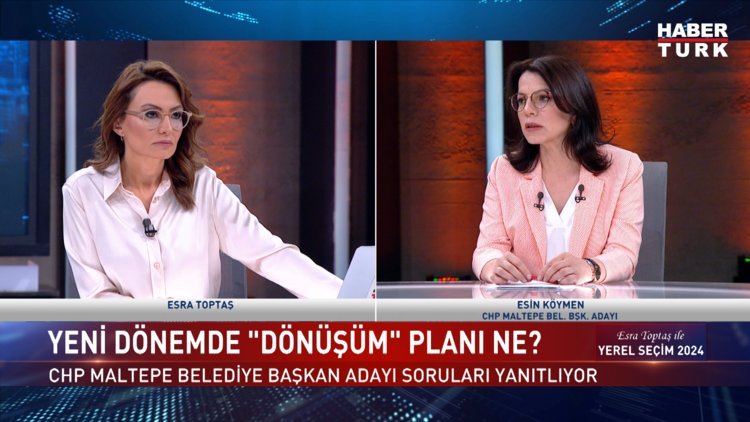 Yerel Seçim 2024 - 28 Mart 2024 (CHP Maltepe Adayı Esin Köymen Habertürk&#039;te)