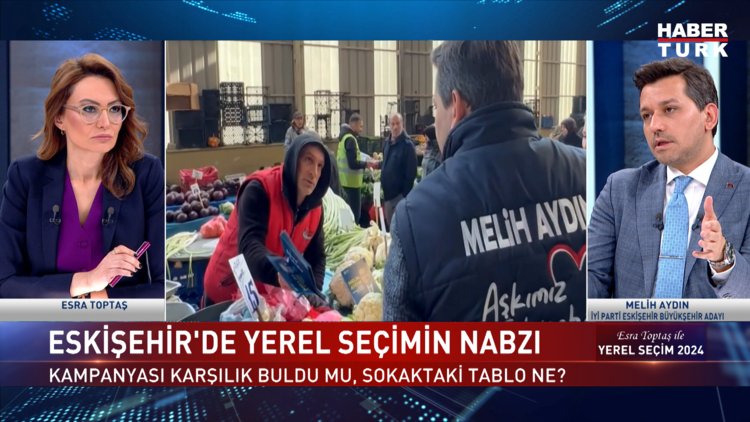 Yerel Seçim 2024 - 29 Mart 2024 (İYİ Parti Eskişehir Adayı Melih Aydın Habertürk'te)