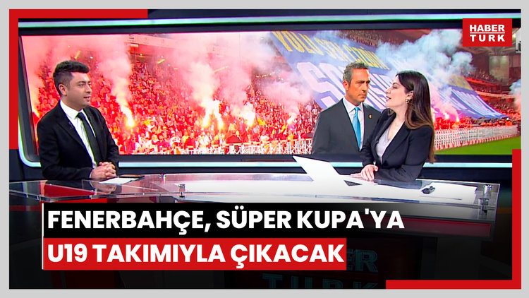 Fenerbahçe, Süper Kupa'ya U19 takımıyla çıkacak