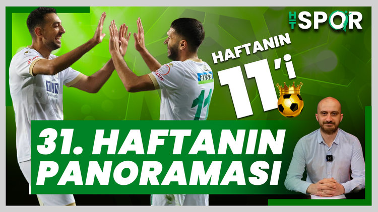 Süper Lig'de 31. haftanın panoraması