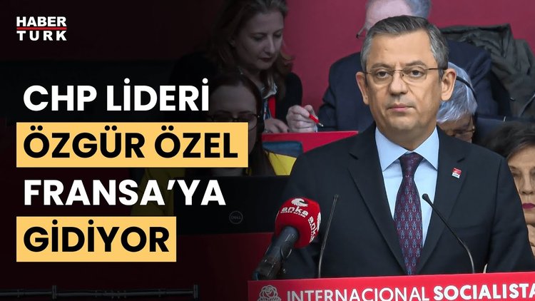 CHP Lideri Özgür Özel Fransa yolcusu: Bahar oturumuna katılacak!