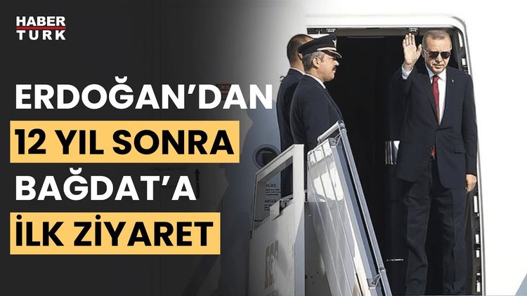 Cumhurbaşkanı Erdoğan, 12 yıl aradan sonra Irak'a gidiyor