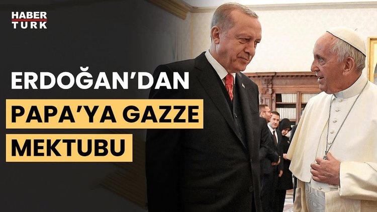 Cumhurbaşkanı Erdoğan’dan Papa’ya Filistin mektubu: İnsanlık sesini yükseltmeli