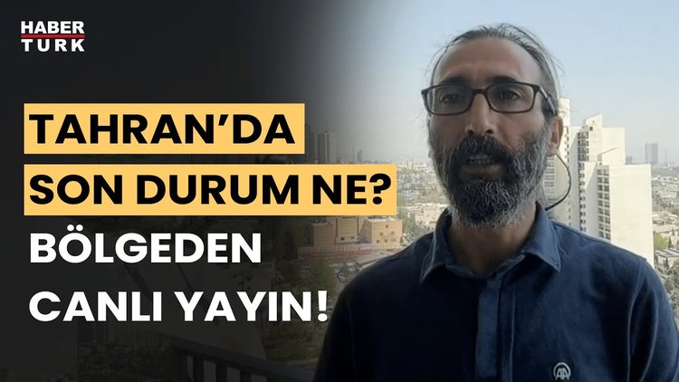 Tahran&#039;da son durum ne? AA Tahran Muhabiri Haydar Şahin bölgeden son durumu aktardı