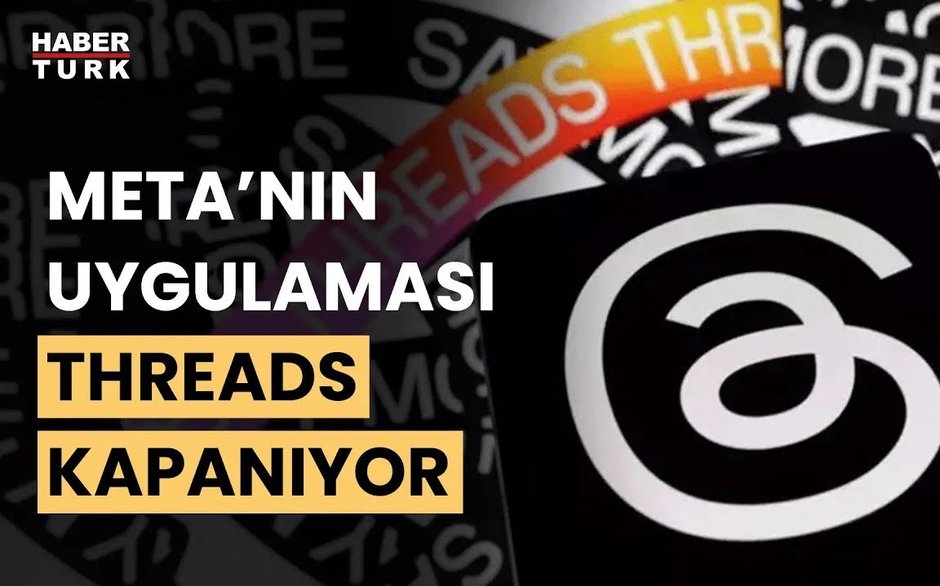 Meta, Türkiye'de Threads uygulamasını geçici olarak kapatacak