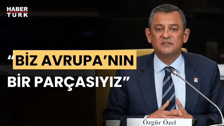 CHP lideri Özgür Özel: AB üyeliği konusunda öncülük yapmaya hazırız