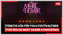 Türkiye Kültür Yolu Festivali'nde yeni rekor Mert Demir konserinde