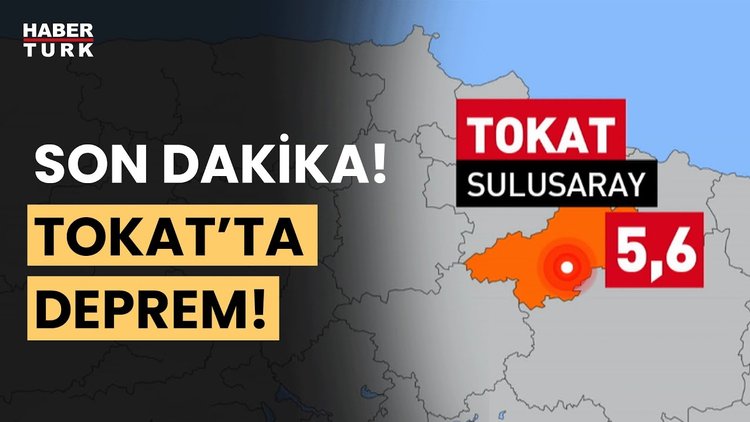 Son Dakika: Tokat&#039;ta 5,6 büyüklüğünde deprem