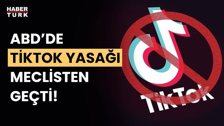 TikTok yasağı, ABD Temsilciler Meclisi’nden geçti