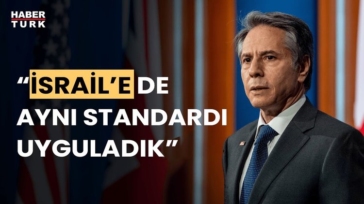 ABD Dışişleri Bakanı Blinken: İsrail&#039;e çifte standart uygulamıyoruz