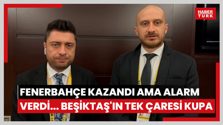 Fenerbahçe kazandı ama alarm verdi... Beşiktaş'ın tek çaresi kupa