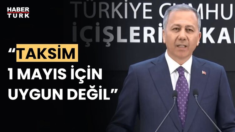 Bakan Yerlikaya'dan 1 Mayıs açıklaması