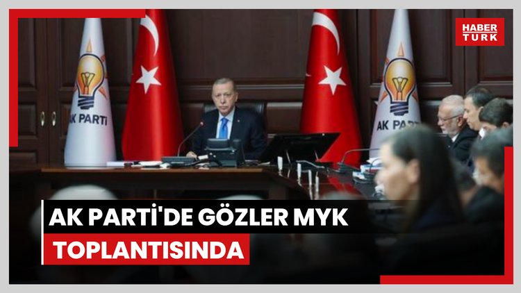 AK Parti'de gözler MYK toplantısında