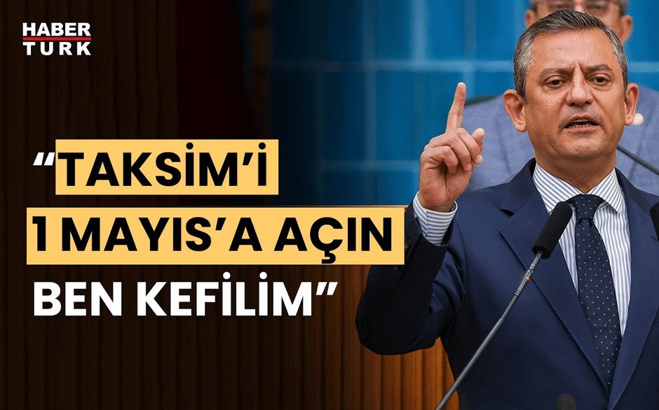 Özgür Özel'den 1 Mayıs açıklaması: Taksim'i kapatmak anayasa tanımamaktır