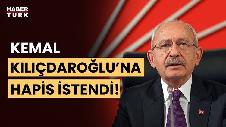 SON DAKİKA: Kemal Kılıçdaroğlu hakkında hapis cezası talebi!