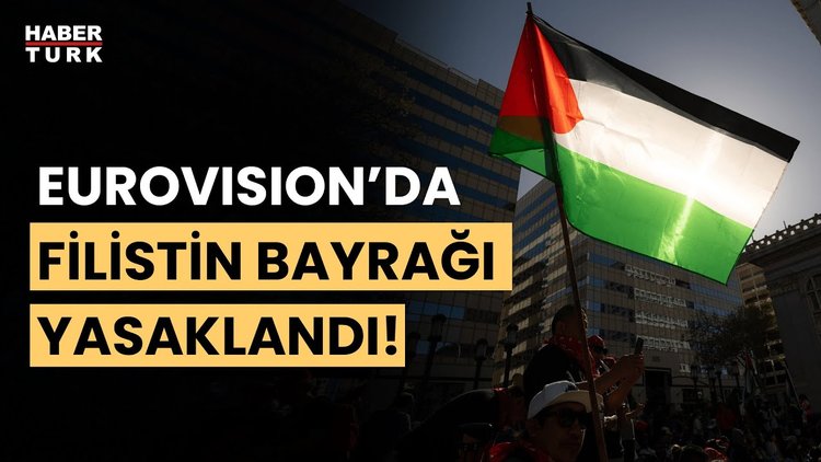 Eurovision&#039;a Filistin bayrağı ile girmek yasaklandı!