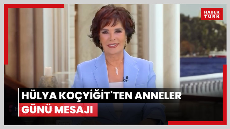 Hülya Koçyiğit'ten Anneler Günü mesajı