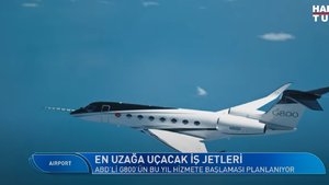 Airport - 12 Mayıs 2024 (Hizmete girmek için gün sayan uzun menzilli iş jetleri hangileri?)