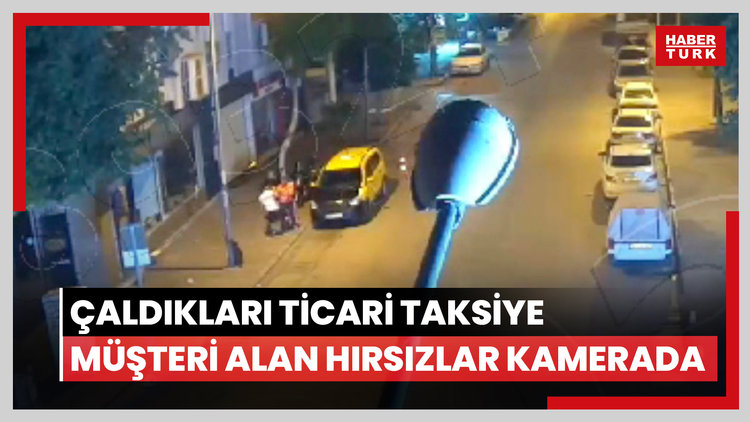 Çaldıkları ticari taksiye müşteri alan hırsızlar kamerada