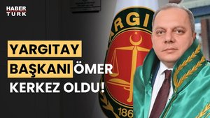 SON DAKİKA: Yargıtay Başkanı Ömer Kerkez oldu!
