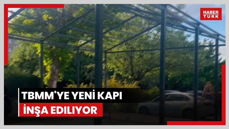 TBMM'ye yeni kapı inşa ediliyor