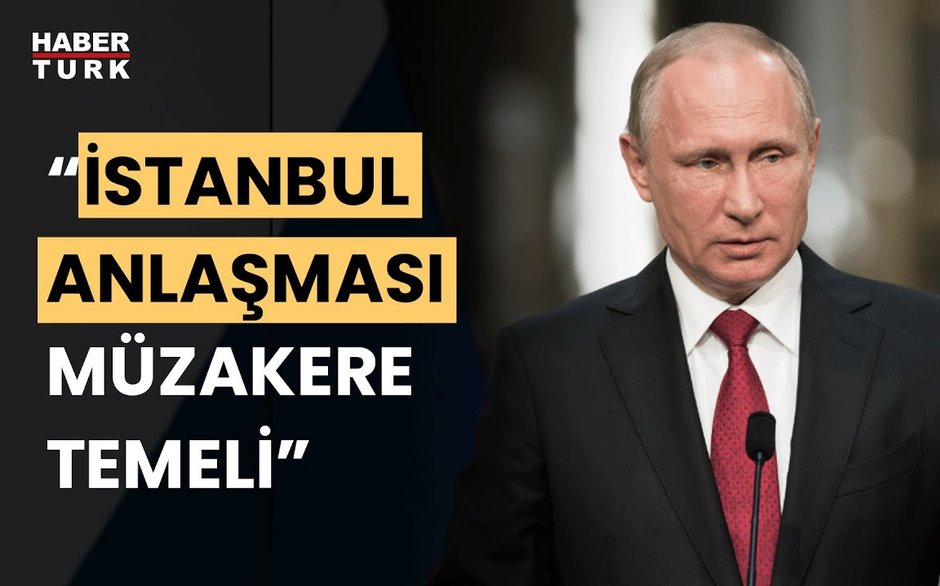 Putin'den İstanbul anlaşması vurgusu: Müzakerelerin temelidir