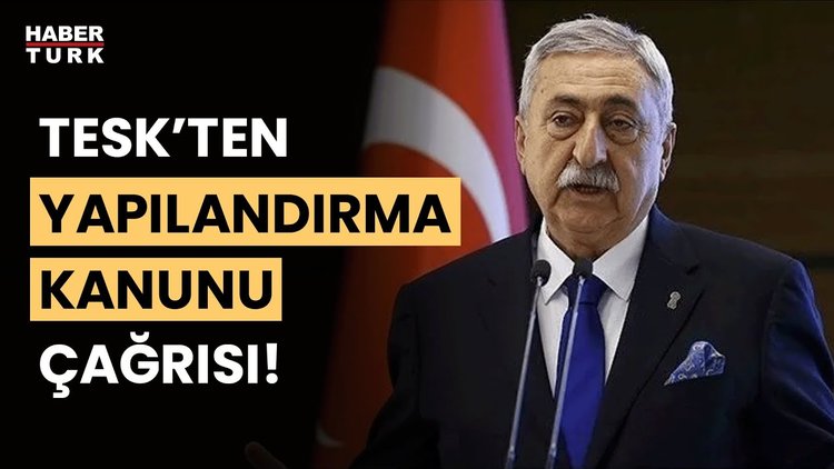 TESK&#039;den yeni yapılandırma kanunu talebi