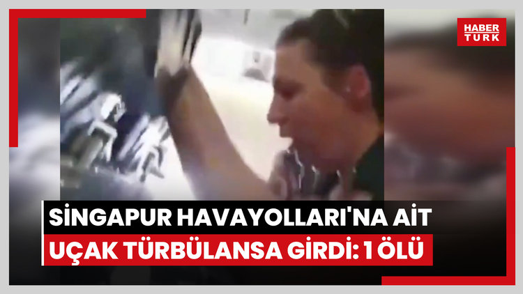 Singapur Havayolları'na ait uçak türbülansa girdi: 1 ölü