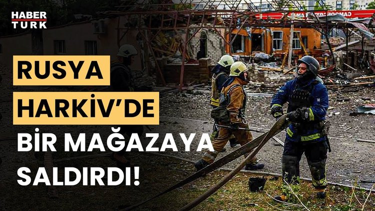 Rusya Harkiv'de mağazayı vurdu, ölü ve yaralılar var!