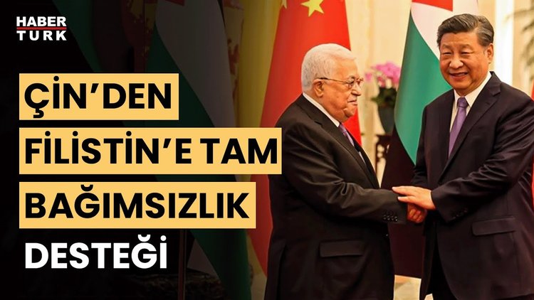 Çin&#039;den Filistin&#039;e destek: Tam bağımsız Filistin devletinin kurulmasını destekliyoruz