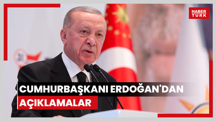 Cumhurbaşkanı Erdoğan'dan açıklamalar