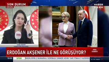 Cumhurbaşkanı Erdoğan, Akşener ile görüşüyor