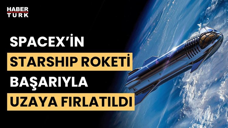 Starship dördüncü test uçuşunu başarıyla tamamladı