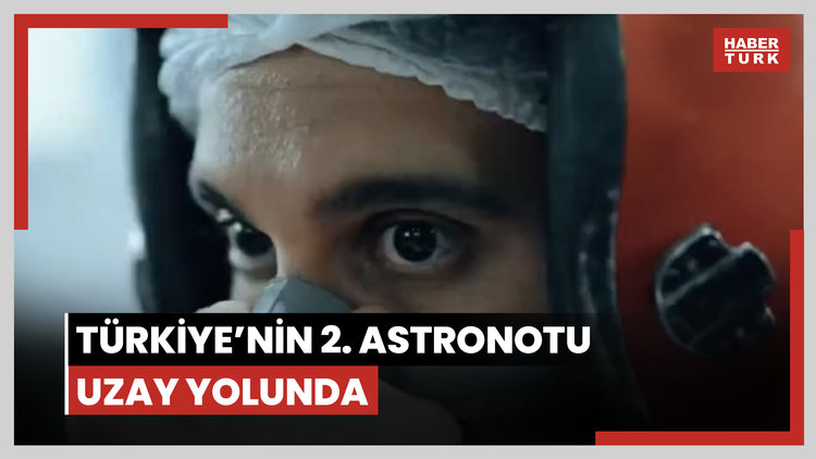 Türkiye'nin 2. astronotu uzay yolunda