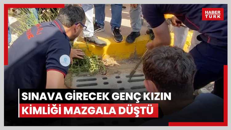 Sınava girecek genç kızın kimliği mazgala düştü