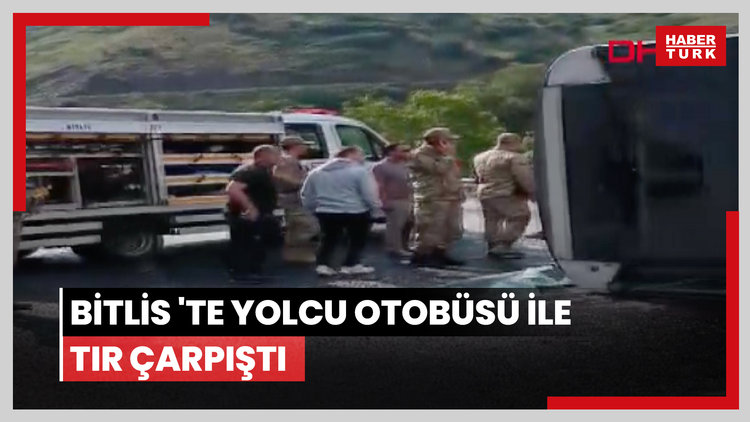 BİTLİS 'te yolcu otobüsü ile tır çarpıştı: 2 ölü 4'ü ağır 30 yaralı