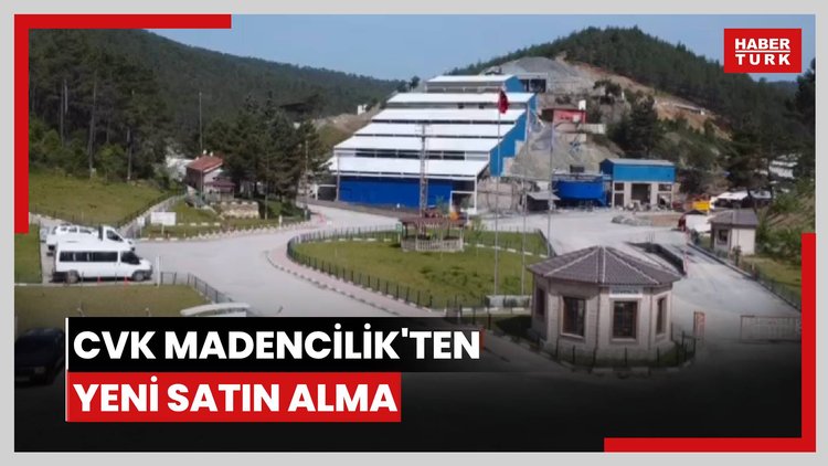CVK Madencilik'ten yeni satın alma
