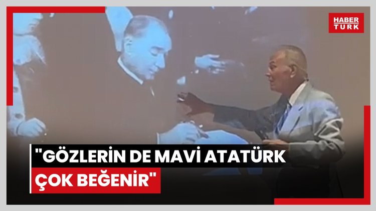 "Gözlerin de mavi Atatürk çok beğenir"